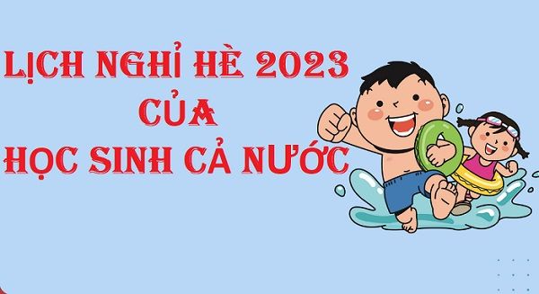 Lịch nghỉ hè 2023 chính thức của học sinh 63 tỉnh, thành chi tiết