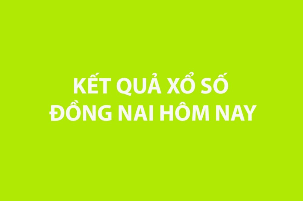 XSDN 28/1, Kết quả xổ số Đồng Nai hôm nay 28/1/2026, SXDN ngày 28/1
