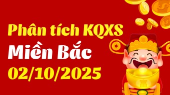 Phân tích XSMB 2/10/2025 - Thống kê Xổ Số Miền Bắc hôm nay 2/10/2025
