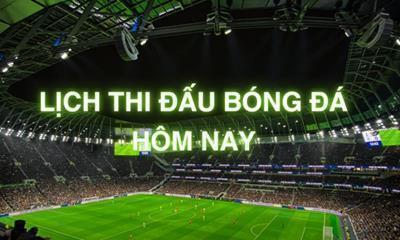 Lịch thi đấu bóng đá hôm nay ngày 31/1