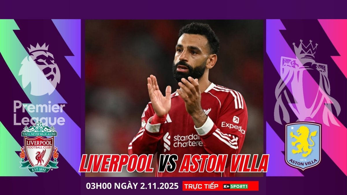 Nhận định Liverpool vs Aston Villa 03h00 ngày 2/11/2025, Ngoại hạng Anh vòng 10
