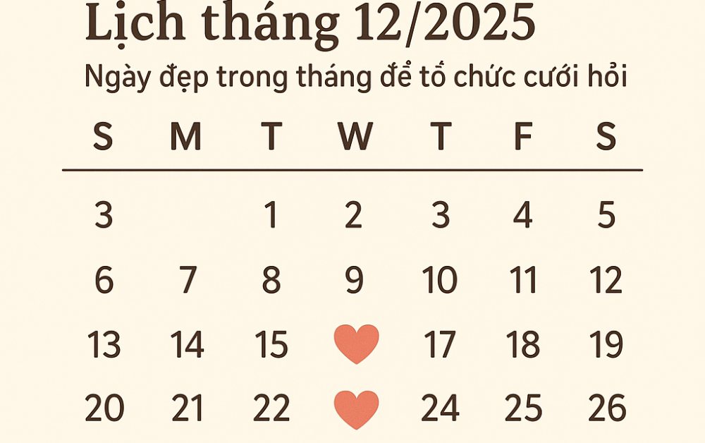 Lịch tháng 12/2025: Ngày đẹp trong tháng để tổ chức cưới hỏi