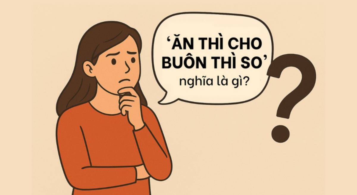 'Ăn thì cho, buôn thì so' nghĩa là gì?