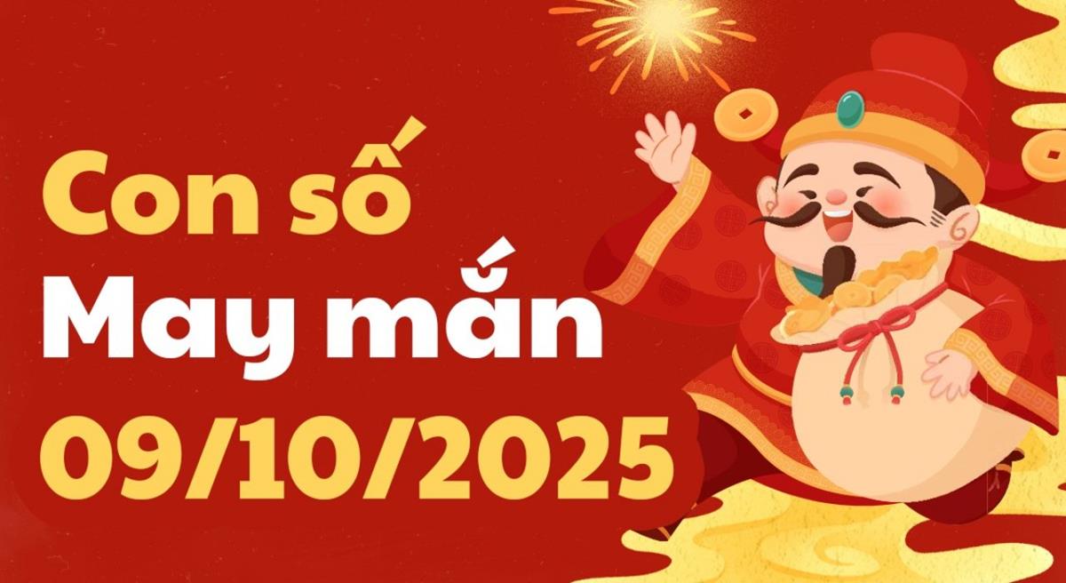 Con số may mắn ngày 9/10/2025: Bí quyết giúp đắc tài đắc thọ