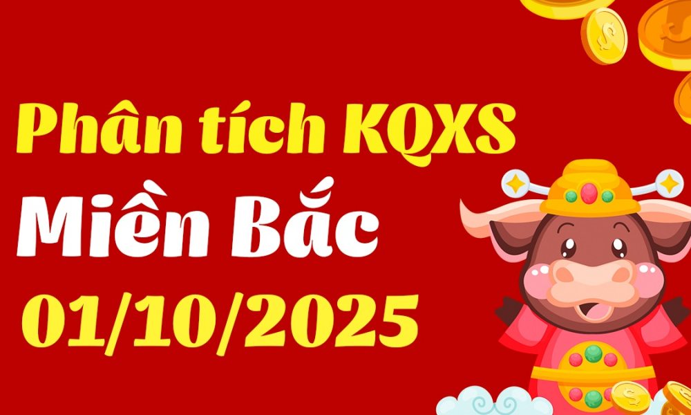 Phân tích XSMB 1/10/2025 - Thống kê Xổ Số Miền Bắc hôm nay 1/10/2025