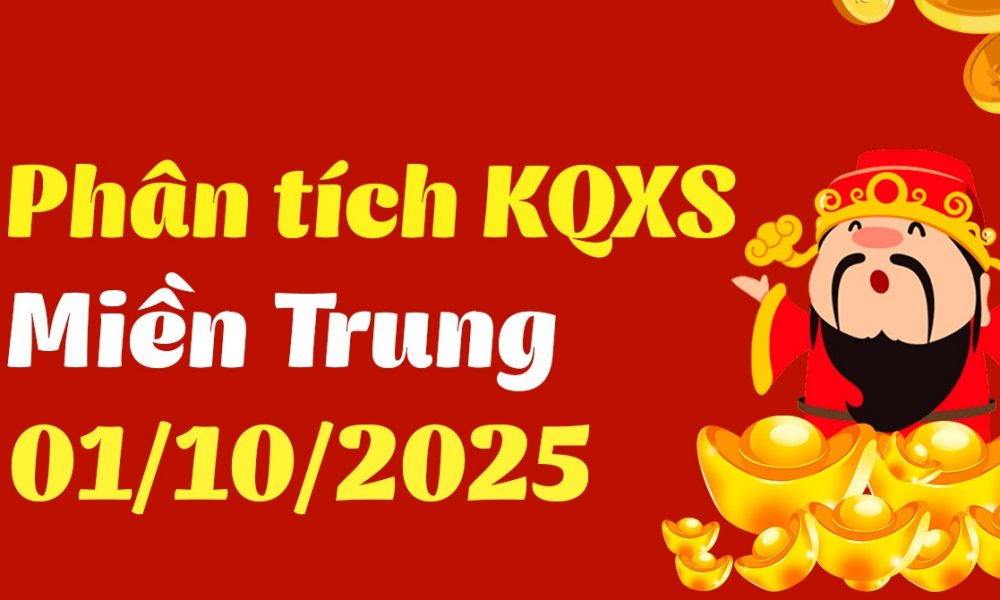 Phân tích XSMT 1/10/2025 - Thống kê Xổ Số Miền Trung hôm nay 1/10/2025