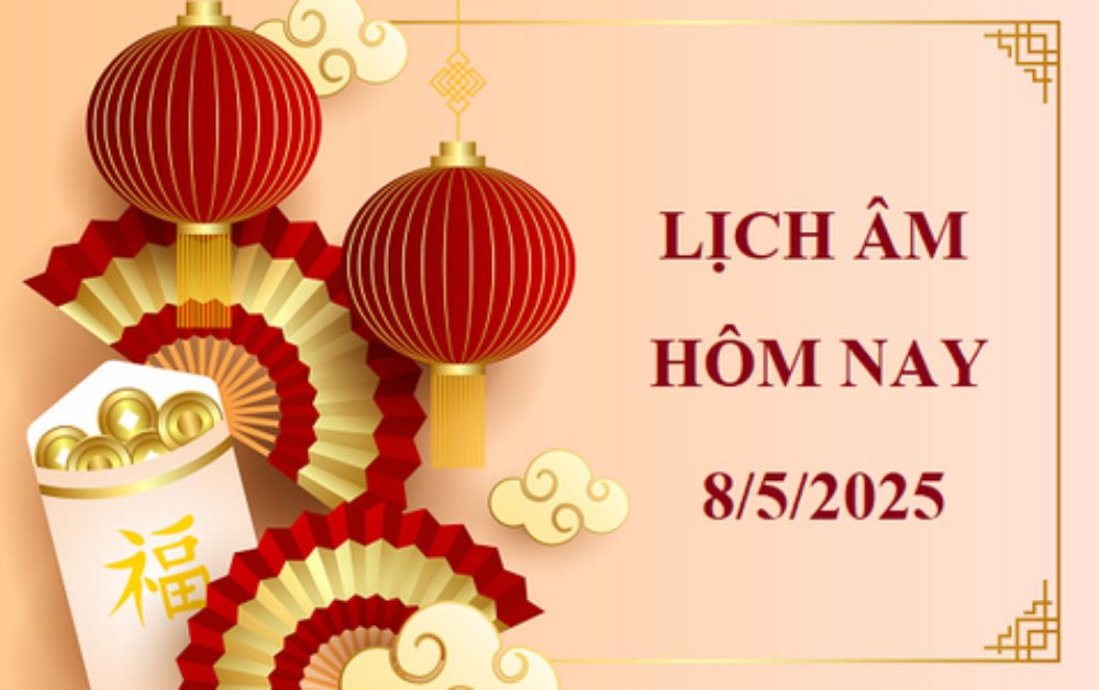 Lịch âm 8/5 - Âm lịch hôm nay 8/5 - lịch vạn niên ngày 8/5/2025