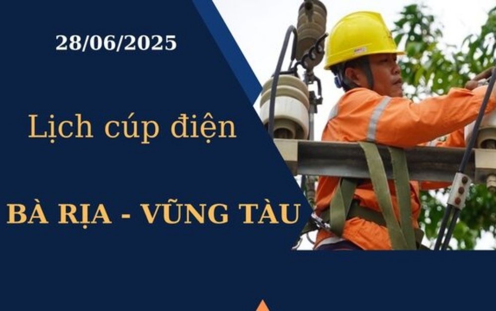 Lịch cúp điện hôm nay tại Bà Rịa - Vũng Tàu ngày 28/6/2025