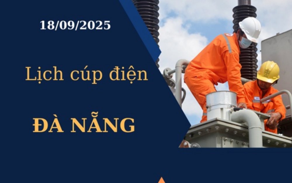 Lịch cúp điện hôm nay tại Đà Nẵng ngày 18/09/2025