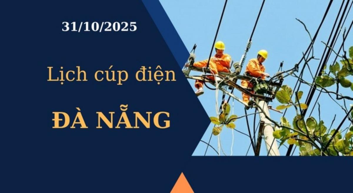 Lịch cúp điện tại Đà Nẵng hôm nay ngày 31/10/2025