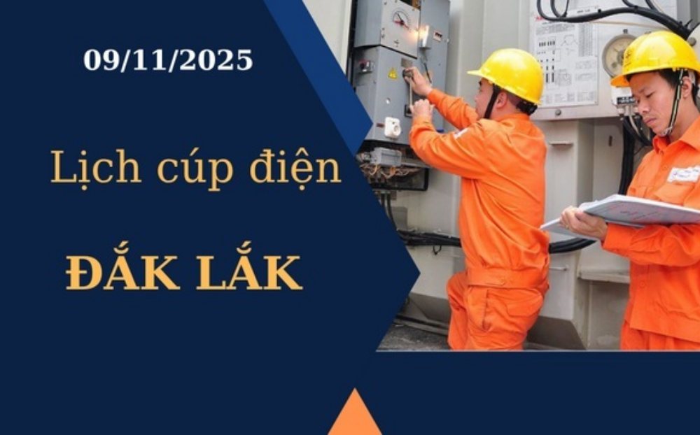 Lịch cúp điện hôm nay tại Đắk Lắk ngày 9/11/2025