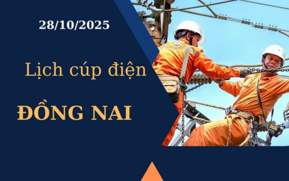 Lịch cúp điện hôm nay tại Đồng Nai ngày 28/10/2025