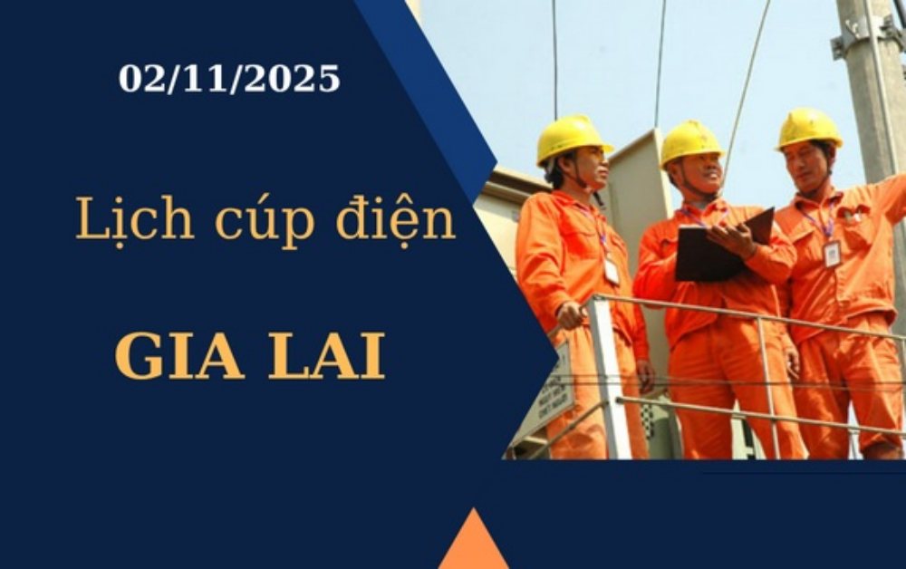 Lịch cúp điện hôm nay tại Gia Lai ngày 2/11/2025