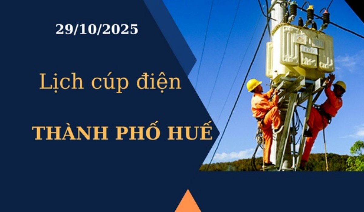 Lịch cúp điện hôm nay tại Thành phố Huế ngày 29/10/2025