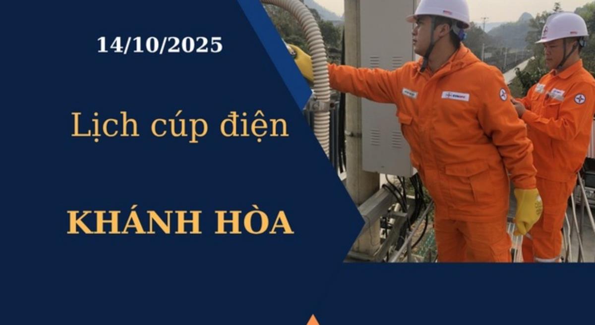 Lịch cúp điện hôm nay tại Khánh Hòa ngày 14/10/2025
