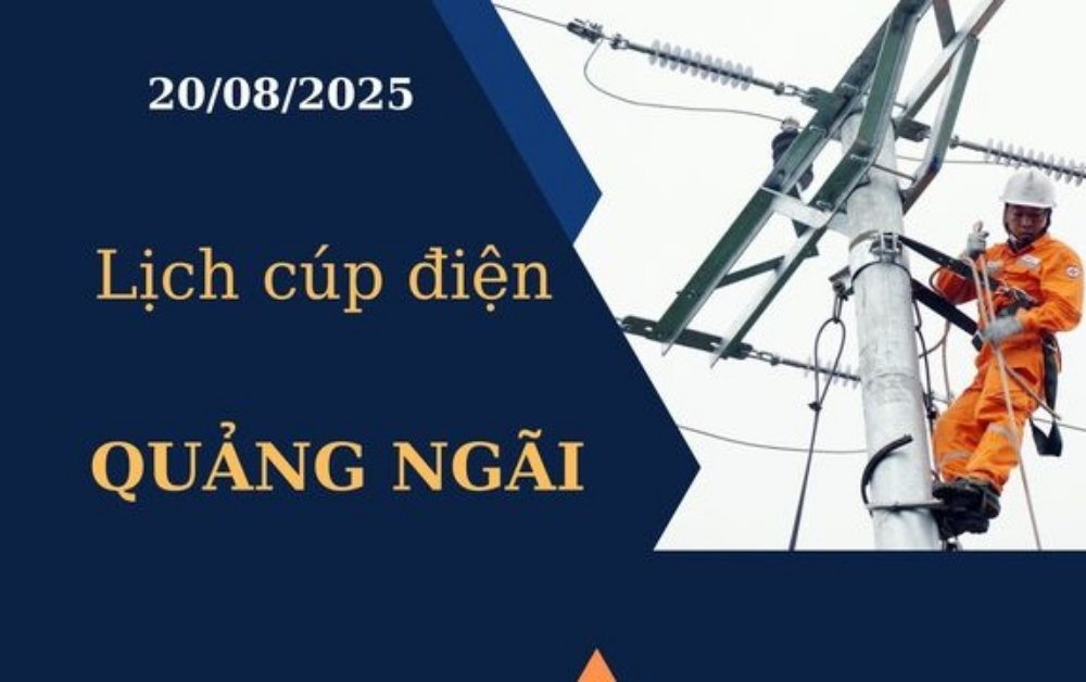 Lịch cúp điện hôm nay tại Quảng Ngãi ngày 20/08/2025