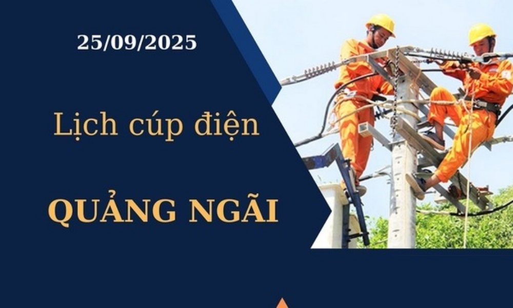 Lịch cúp điện hôm nay tại Quảng Ngãi ngày 25/09/2025