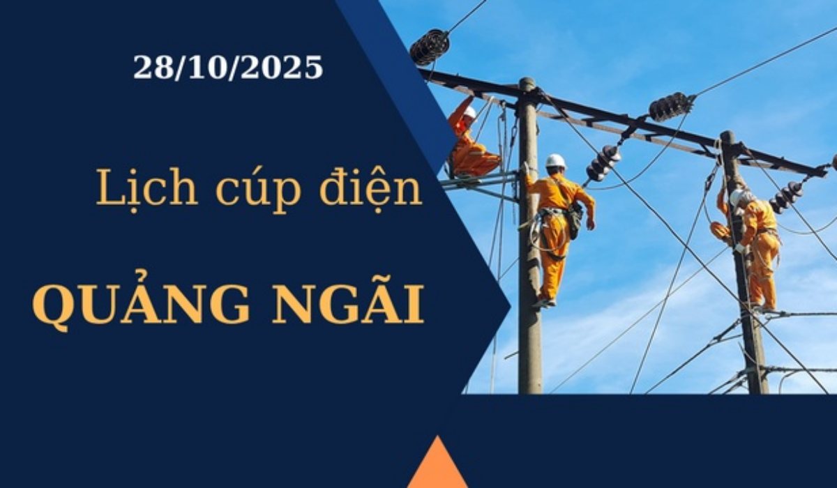 Lịch cúp điện hôm nay tại Quảng Ngãi ngày 28/10/2025