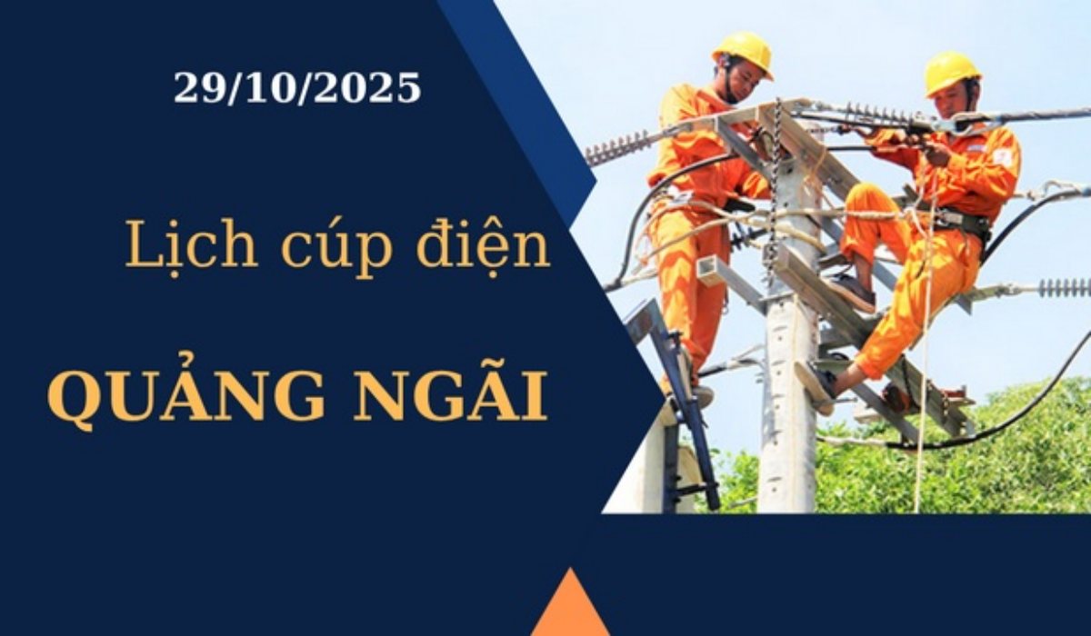 Lịch cúp điện hôm nay tại Quảng Ngãi ngày 29/10/2025