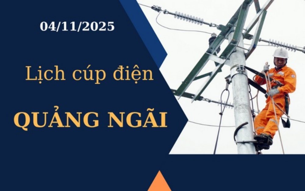 Lịch cúp điện hôm nay tại Quảng Ngãi ngày 04/11/2025
