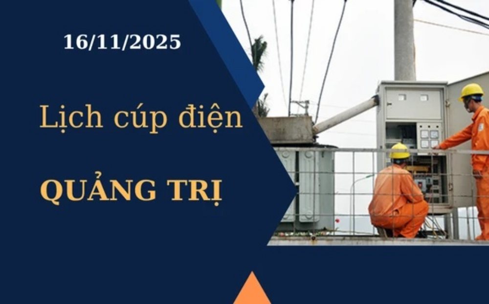 Lịch cúp điện hôm nay tại Quảng Trị ngày 16/11/2025