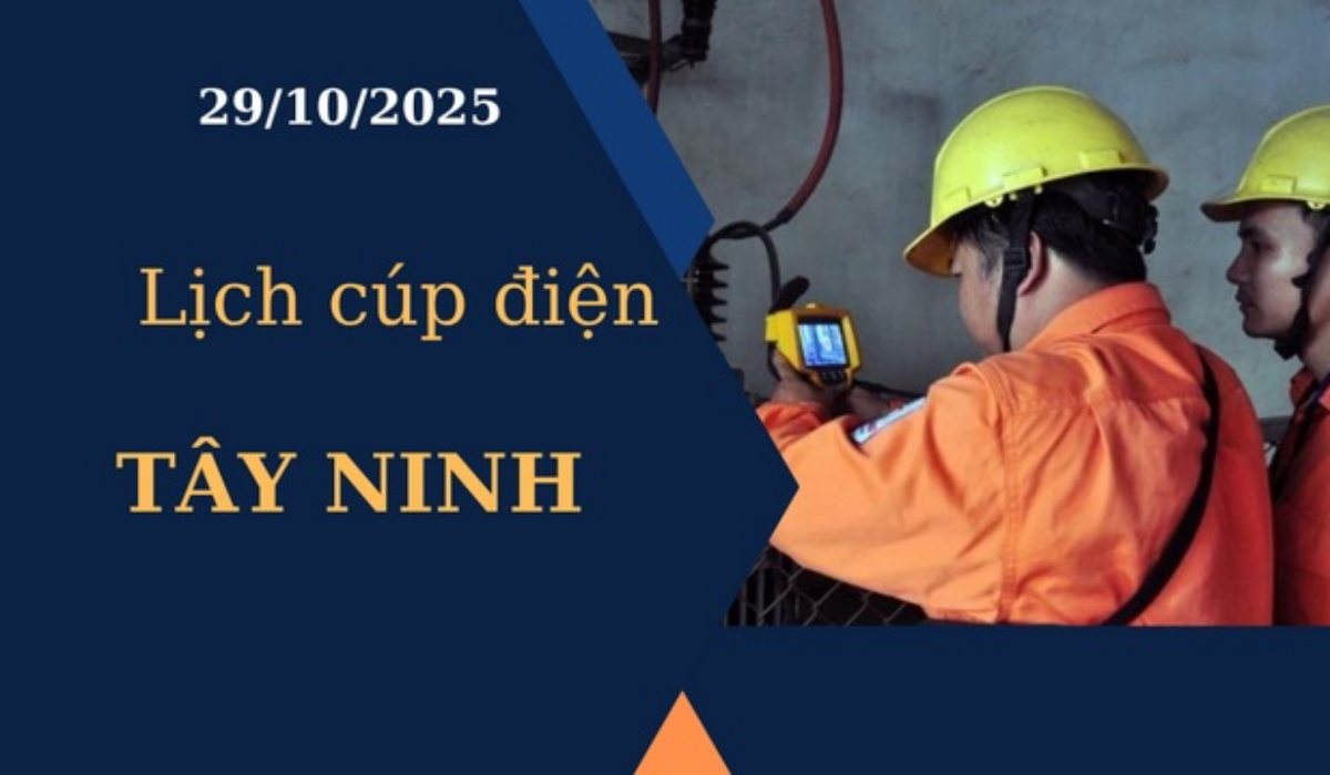 Lịch cúp điện hôm nay tại Tây Ninh ngày 29/10/2025
