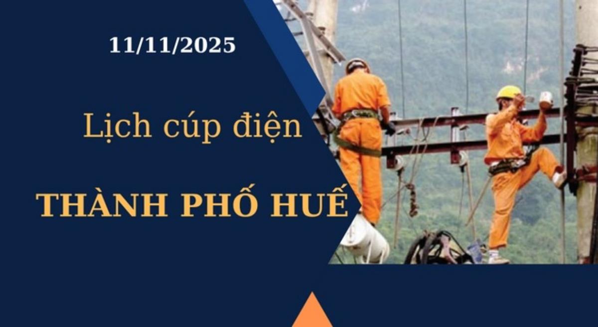 Lịch cúp điện hôm nay tại Thành phố Huế ngày 11/11/2025