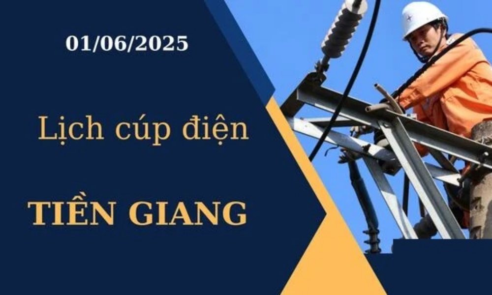 Lịch cúp điện hôm nay tại Tiền Giang ngày 01/06/2025