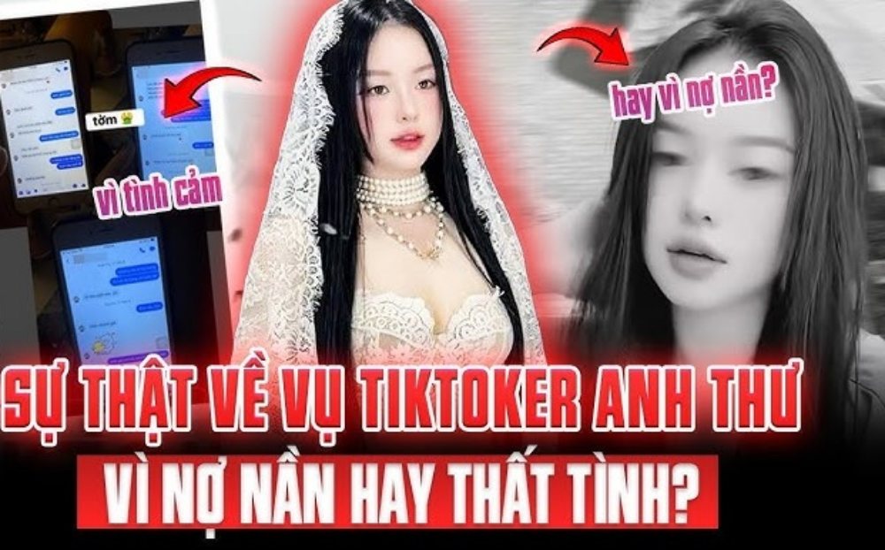Vụ Tiktoker Anh Thư: Sự thật đằng sau hành động của cô gái trẻ, vì tình yêu hay nợ nần?
