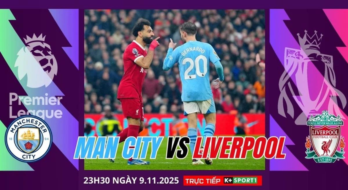 Nhận định Manchester City vs Liverpool 23h30 ngày 9/11, giải Ngoại hạng Anh