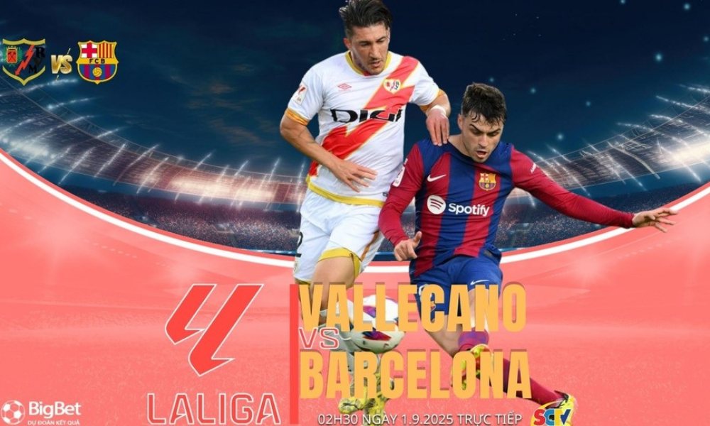 Nhận định bóng đá Vallecano vs Barcelona 02h30 ngày 1/9, vòng 3 La Liga