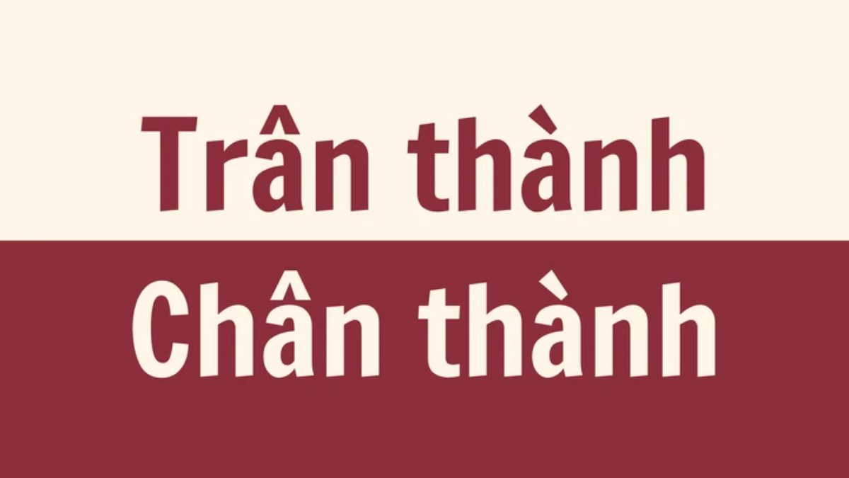 'Trân thành' hay 'Chân thành' mới đúng chính tả?