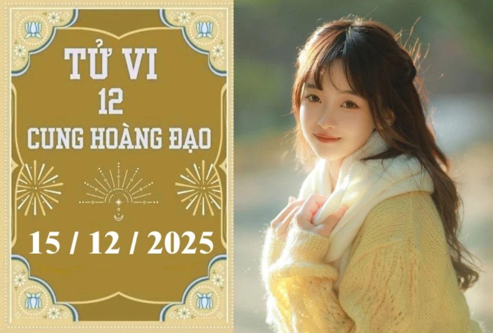 Tử vi ngày 15/12/2025 của 12 cung hoàng đạo: Bạch Dương thận trọng, Kim Ngưu hạnh phúc