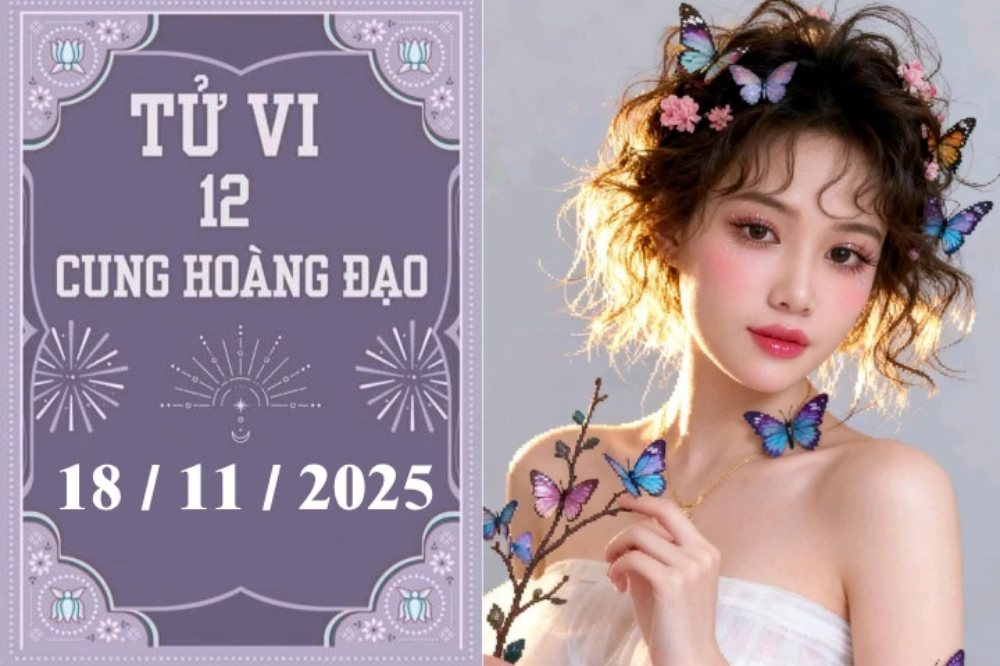Tử vi ngày 18/11/2025 của 12 cung hoàng đạo: Bọ Cạp vượng phát, Cự Giải hạnh phúc