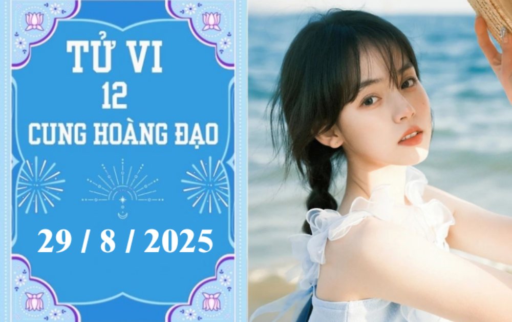Tử vi ngày 29/8/2025 của 12 cung hoàng đạo: Song Tử thuận lợi, Cự Giải tích cực