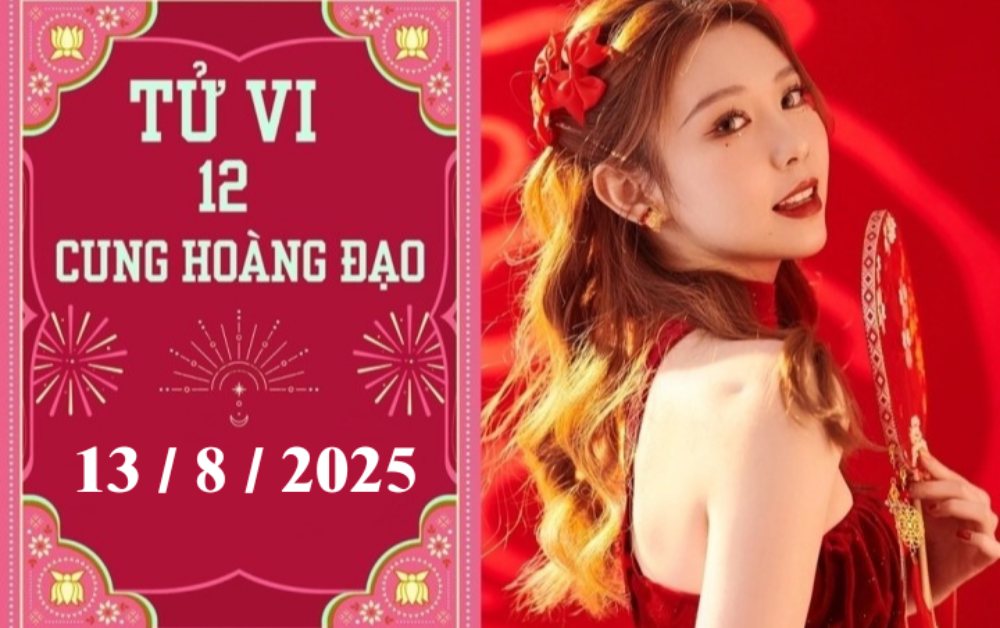 Tử vi ngày 13/8/2025 của 12 cung hoàng đạo: Ma Kết tích cực, Bảo Bình nóng vội