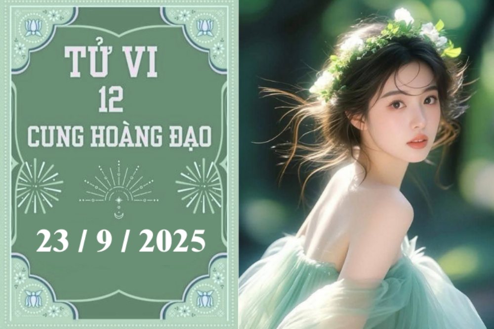 Tử vi ngày 23/9/2025 của 12 cung hoàng đạo: Sư Tử phát tài, Thiên Bình gặp khó