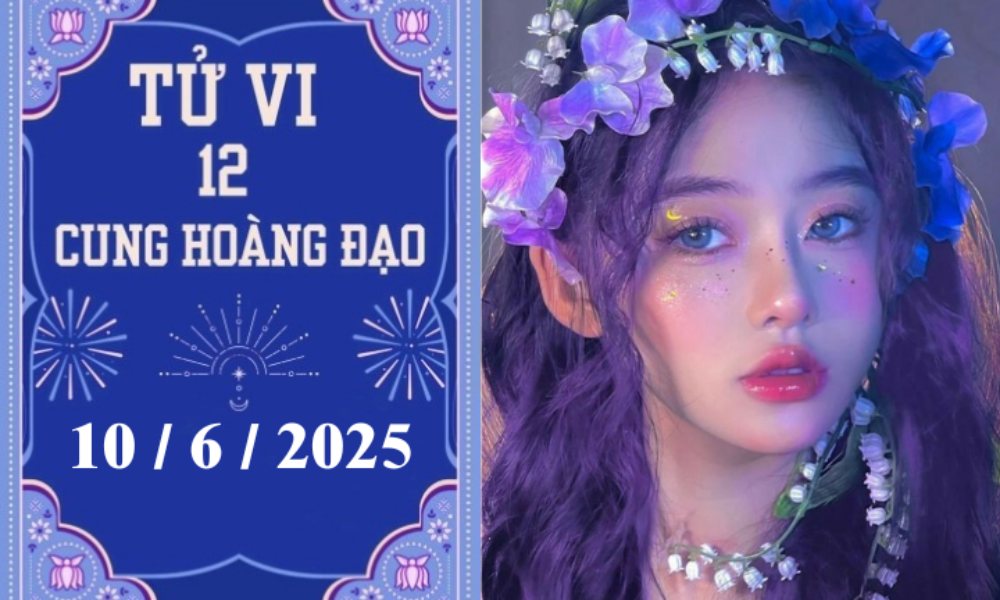 Tử vi ngày 10/6/2025 của 12 cung hoàng đạo: Sư Tử may mắn, Xử Nữ ổn định