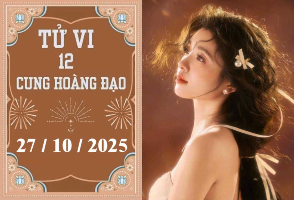 Tử vi ngày 27/10/2025 của 12 cung hoàng đạo: Sư Tử hao tài, Cự Giải cẩn thận