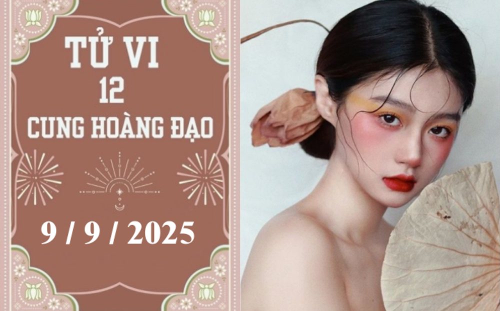 Tử vi ngày 9/9/2025 của 12 cung hoàng đạo: Song Tử may mắn, Song Ngư tỉnh táo