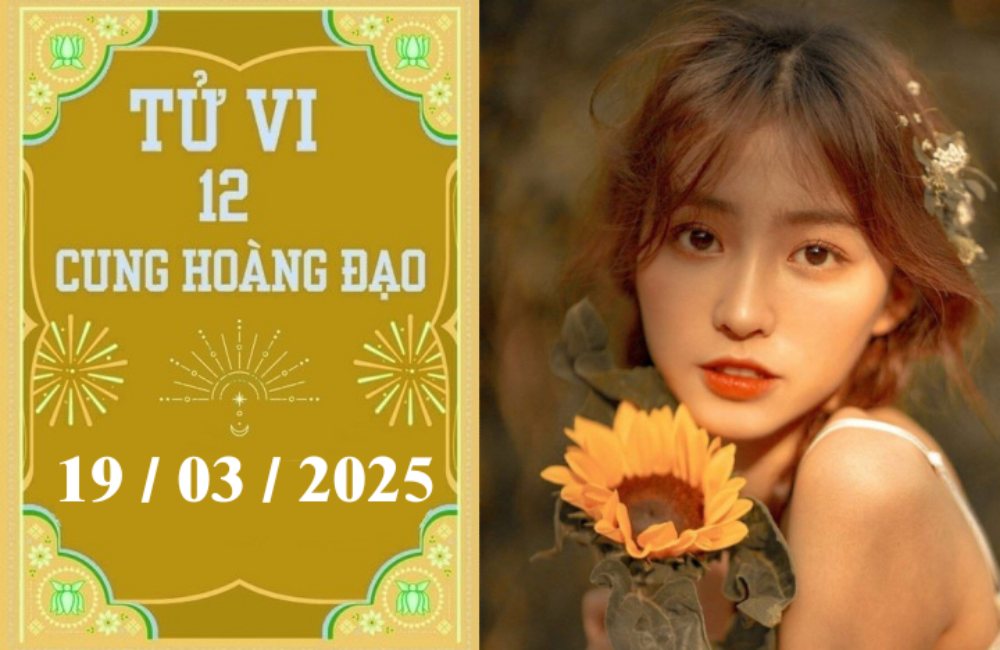 Tử vi ngày 19/03/2025 của 12 cung hoàng đạo: Song Tử phát triển, Thiên Bình ổn định