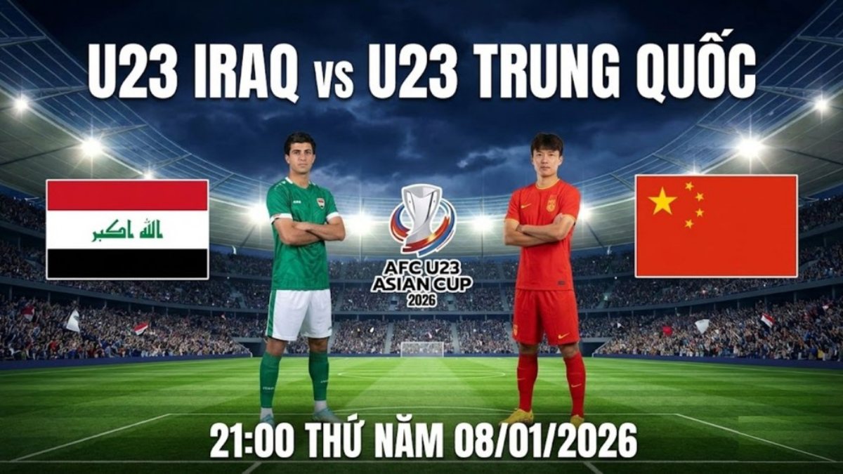 Link xem trực tiếp bóng đá U23 Iraq vs U23 Trung Quốc 21h00 hôm nay, VCK U23 châu Á 2026