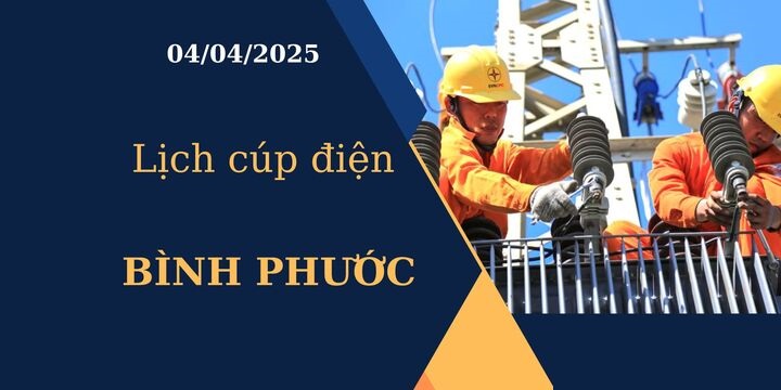 Lịch cúp điện hôm nay tại Bình Phước ngày 04/04/2025