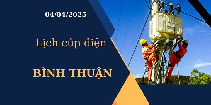 Lịch cúp điện hôm nay tại Bình Thuận ngày 04/04/2025