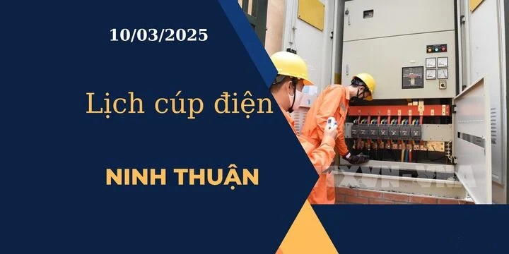 Lịch cúp điện hôm nay tại Ninh Thuận ngày 10/03/2025