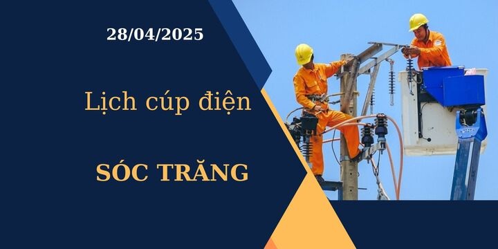 Lịch cúp điện tại Sóc Trăng hôm nay ngày 28/04/2025