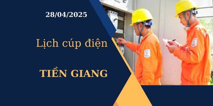 Lịch cúp điện tại Tiền Giang hôm nay ngày 28/04/2025