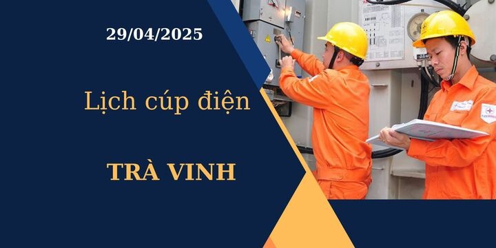 Lịch cúp điện tại Trà Vinh hôm nay ngày 29/04/2025