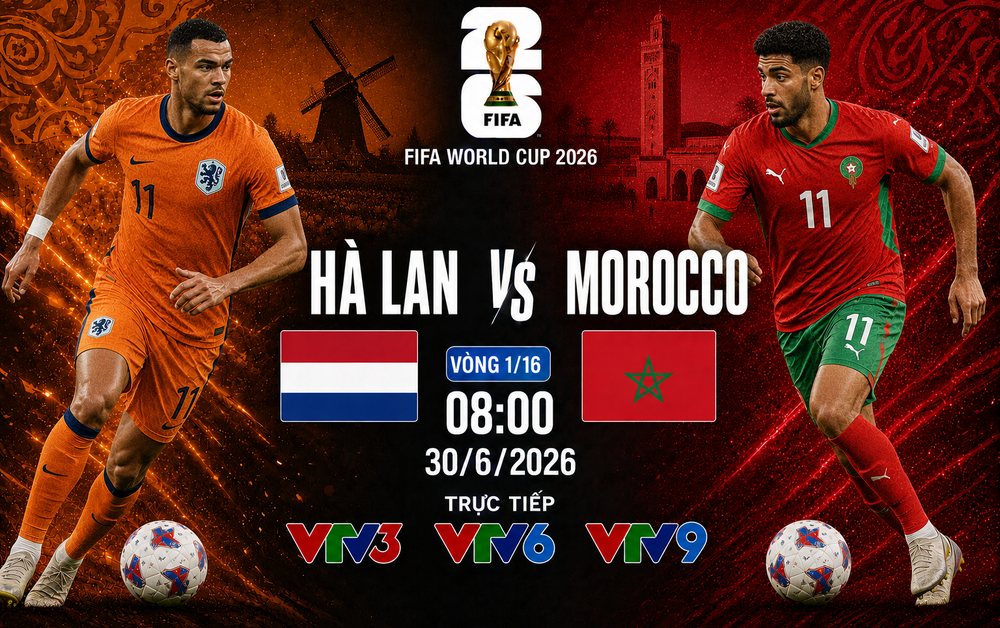 Nhận định trận Hà Lan vs Morocco (8h, 30/6) vòng 1/16 World Cup 2026: Lực lượng, đối đầu, tỷ lệ chiến thắng
