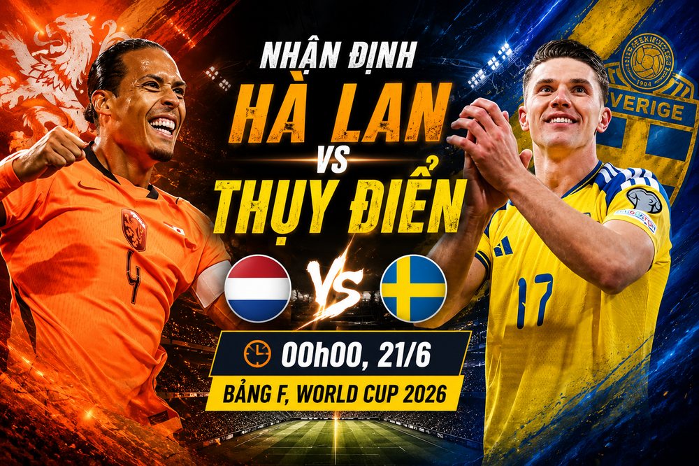 Nhận định trận Hà Lan vs Thụy Điển (00h00, 21/6) World Cup 2026 bảng F: Lực lượng, đối đầu, tỷ lệ chiến thắng